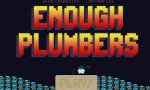 Game : Enough Plumbers